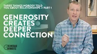 Generosity Creates Deeper Connection&nbsp;and How To Do It