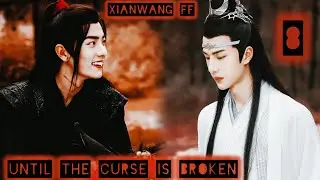 ||UNTIL THE CURSE IS BROKEN 💔|| [Part - 8] xianwang FF explain in Hindi #untamed #xianwang