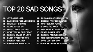 Top 20 Sad Songs 2026 - Love Came Late &Alone After Us