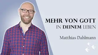 Mehr von Gott in Deinem Leben  | Matthias Dahlmann | Leuchtfeuer-Gemeinde |13.06.2021