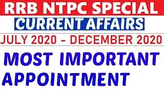 RRB NTPC | APPOINTMENT 2020 (JULY 2020 TO DECEMBER 2020) | Current Affairs 2020