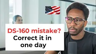 DS-160 form mistake: How to correct it in one day
