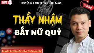 TRUYỆN MA AUDIO : THẦY NHẬM BẮT NỮ QUỶ  | TRUYỆN KỂ ĐÌNH SOẠN | TRUYỆN MA CÓ THẬT