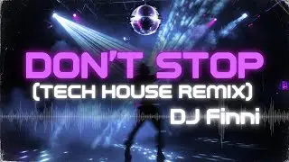 DJ Finni - Don't Stop (Prospa x Anyma | Tech House Remix)
