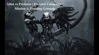 Alien vs Predator | Predator Campaign Mission 1 | Training Grounds