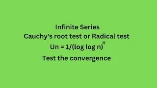 Un=1/(log log n)^n Test the convergence Cauchy's root test  Radical test