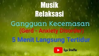 Musik Relaksasi  untuk Menghilangkan Anxiety (Gerd - Anxiety) 5 Menit Langsung Tertidur