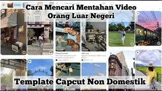 Cara Mencari Mentahan Video dan Foto Orang Luar Negeri || Template Capcut Non Domestik