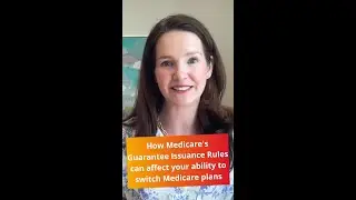 How Medicare's Guarantee Issuance Rules can affect your ability to switch Medicare plans