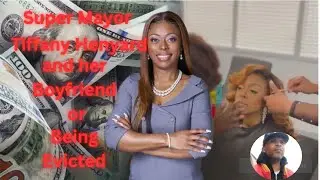 Super Mayor Tiffany Henyard and Boyrfriend or Being Evicted