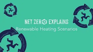 Net Zero Explains - Renewable Heating Scenarios