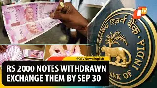 Say Bye To Rs 2000 Notes, Exchange Them By September 30! Check RBI Notice | OTV News