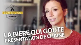 La bi&egrave;re qui go&ucirc;te - Pr&eacute;sentation de cha&icirc;ne :  &Agrave; la rencontre des brasseurs ind&eacute;pendants !