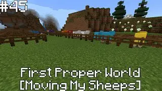 First Proper World - Moving My Sheep [Ep.45] (Minecraft: Bedrock)