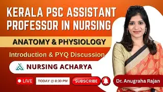 ANATOMY & PHYSIOLOGY INTRO AND MCQs For Kerala PSC Assistant Professor In Nursing