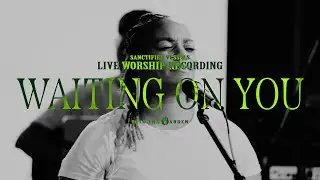 Waiting On You (LIVE) | Sanctified Vessels