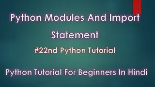 Python Modules and Import Statement | # 22nd Python Tutorial