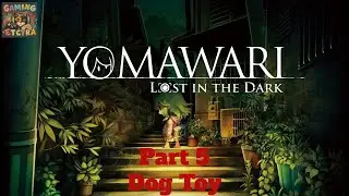 Like a Dog with a Bone | Yomawari: Lost In The Dark | Part 5 (Dog Toy)