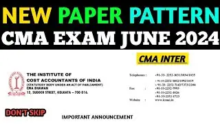 CM🅰️ INTER NEW PAPER PATTERN 😍 || CMA EXAM JUNE 2024 || BIGGEST 😱 NEWS