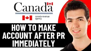 HOW TO MAKE A CRA ACCOUNT IMMEDIATELY AFTER PR/PERMANENT RESIDENCE 2026! (FULL GUIDE)