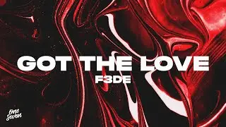 F3DE - Got The Love