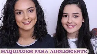 MAQUIAGEM PARA ADOLESCENTE - Por Jéssica Freitas