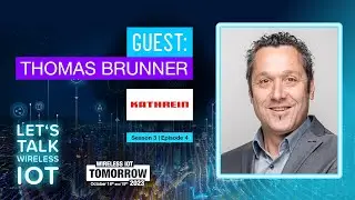 Kathrein Solutions: Revolutionizing RFID, Auto ID, Sensors & RTLS | Let's Talk WIoT S3E4