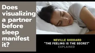 Does visualizing a partner before sleep manifest it? Neville Goddard 