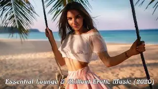 Essential Lounge & Chillout Erotic Music (2020)