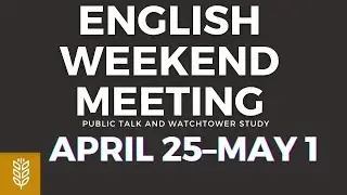 JW English Weekend Meeting 2022 (Weekend Meeting April 25-May 1)