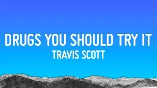 Travis Scott - Drugs You Should Try It  (Lyrics)