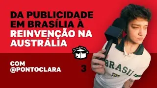 Da Publicidade em Brasília à Reinvenção na Austrália. Ponto Clara