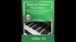 Video Lesson 44: Beginner Classical Piano Music Videos