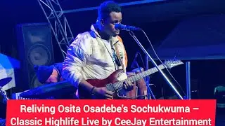 Reliving Osita Osadebe&rsquo;s Sochukwuma &ndash; Classic Highlife Live by CeeJay Entertainment