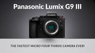 Panasonic Lumix G9 Mark III Leaks &mdash; The FASTEST Micro Four Thirds Camera Ever!
