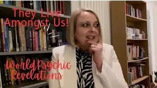 World Psychic Revelations: They Live Amongst Us! (Shadow People, Psychic Medium, Alien Contact)