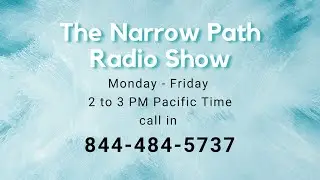 The Narrow Path Bible Q&A Radio Show Live Stream 09.22.22
