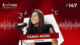 VENUS DAY TALKS PODCAST - Ep. 147 - Tania Nigri #podcast #saude #maturidade #entrevista