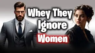 8 REASONS WHY High-Value Men IGNORE Women