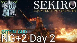 Gittin' Gud at SEKIRO. New Game +2 and Gauntlets of Strength. #sekiroshadowsdietwice