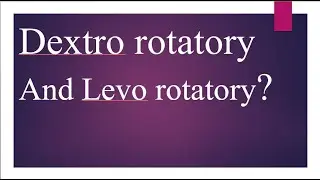 Dextro-rotatory And Levo-rotatory?