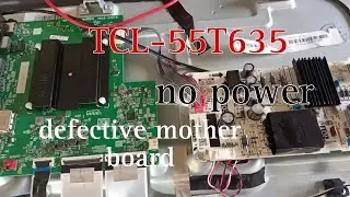 How to fix TCL-55T635 no power defective mother board