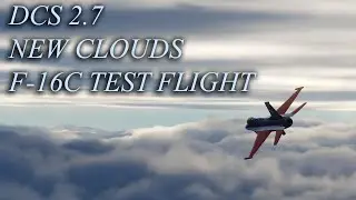 DCS World 2.7 F-16C Test Flight With New Clouds! Incredible!