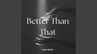 Better Than That
