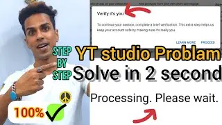Verify It's You | Yt Studio Verify That it's you Proceed problam | Fix Yt studio security code