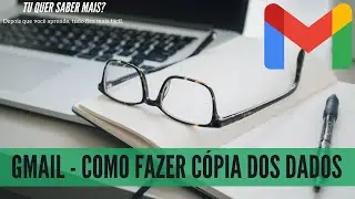 Gmail   Como fazer cópia dos dados (backup)