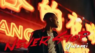 qwami / NEVER STOP 【Official Music Video】
