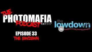 The Lowdown || The PHOTOMAFIA Podcast Episode 33