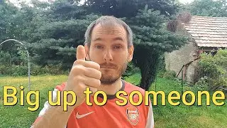 Big up to someone - Zdenek's English Vocabulary -24 - vocabulary explained