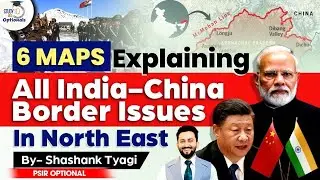 India's Strategic Locations in North East with China's Border  | PSIR Optional